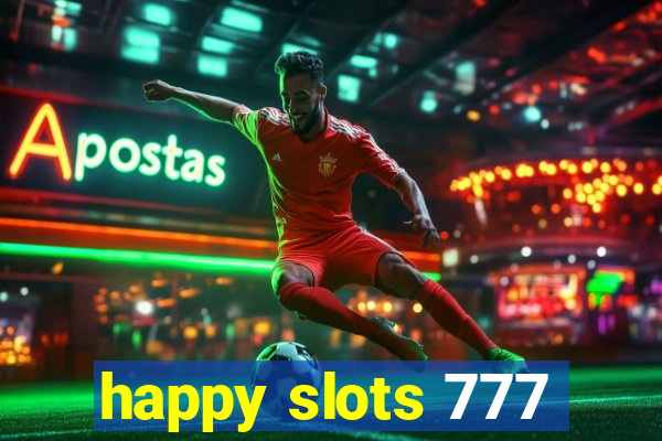 happy slots 777